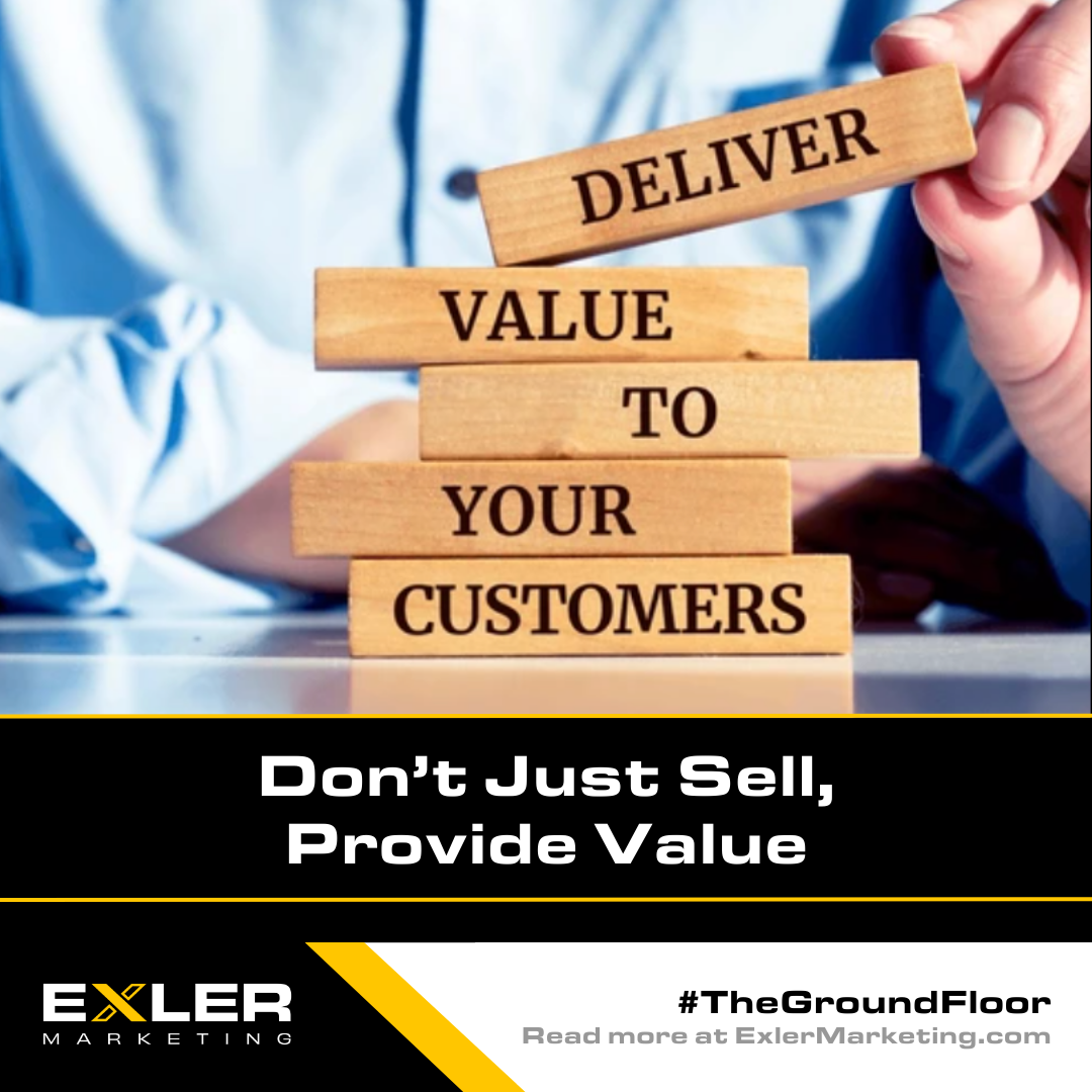 Don’t Just Sell, Provide Value