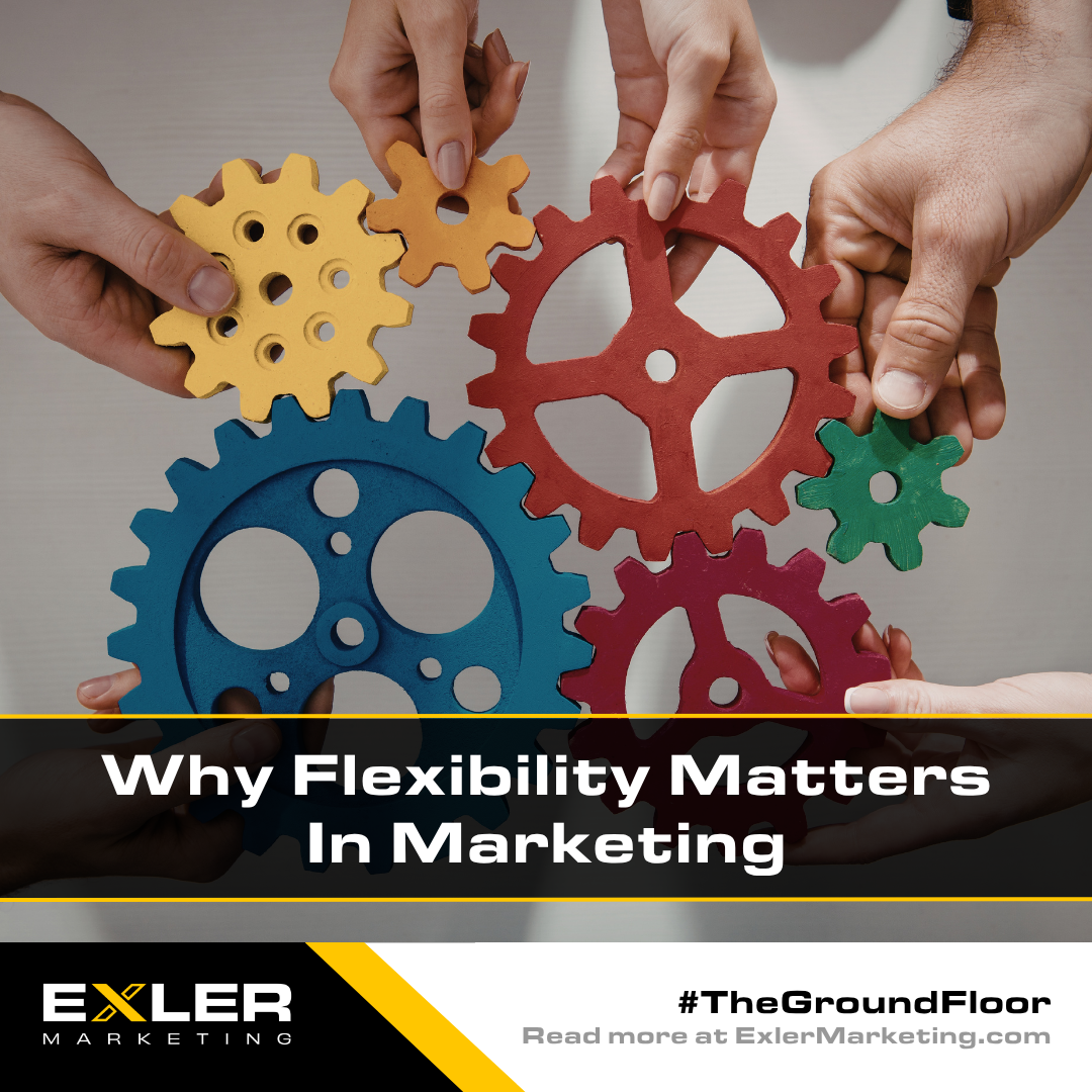Why Flexibility Matters in Marketing