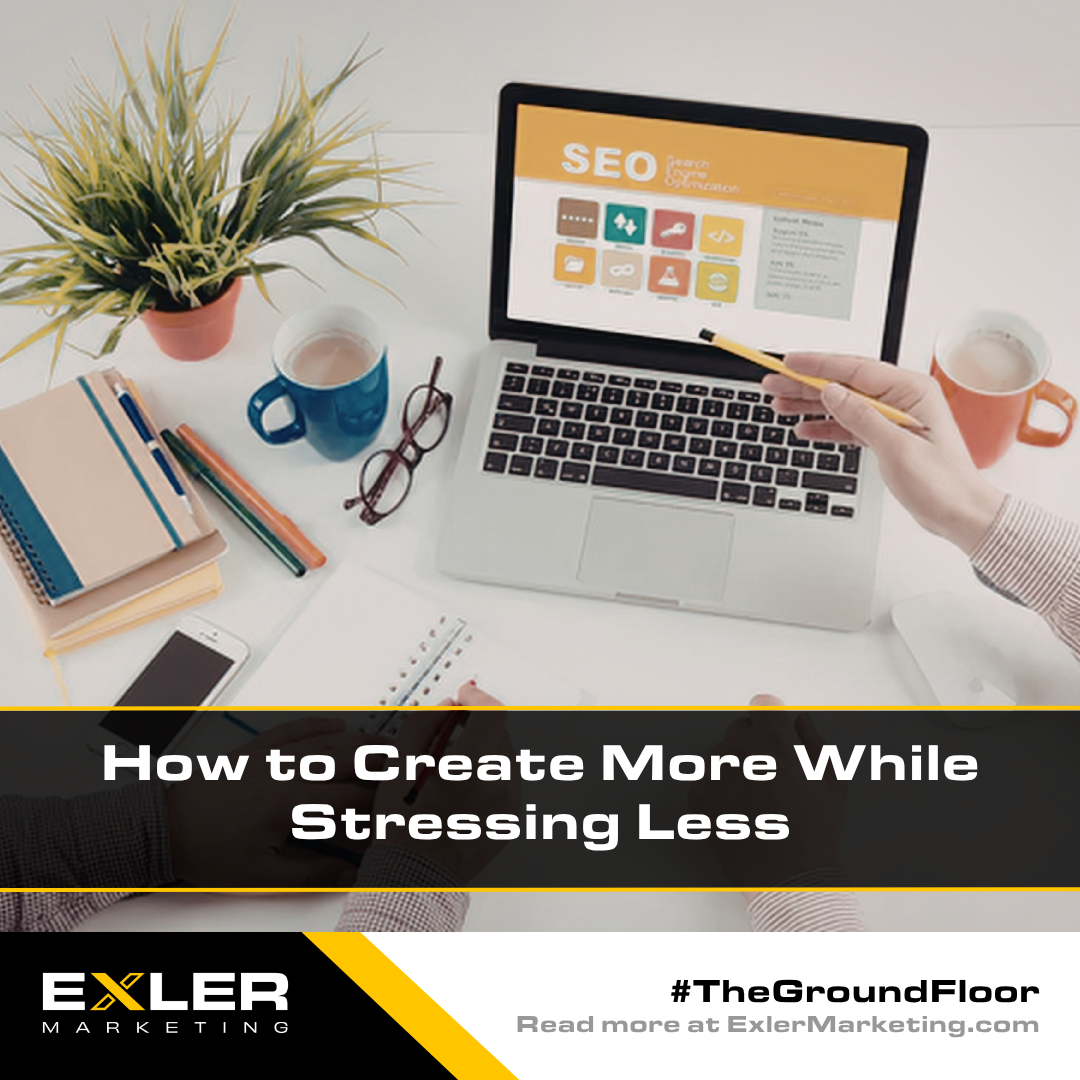 How to Create More While Stressing Less