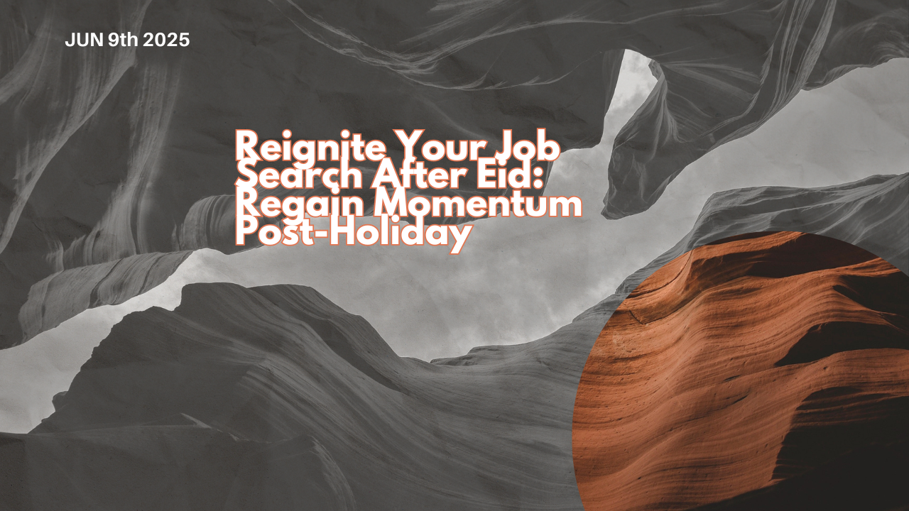 Reignite Your Job Search After Eid: Regain Momentum Post-Holiday