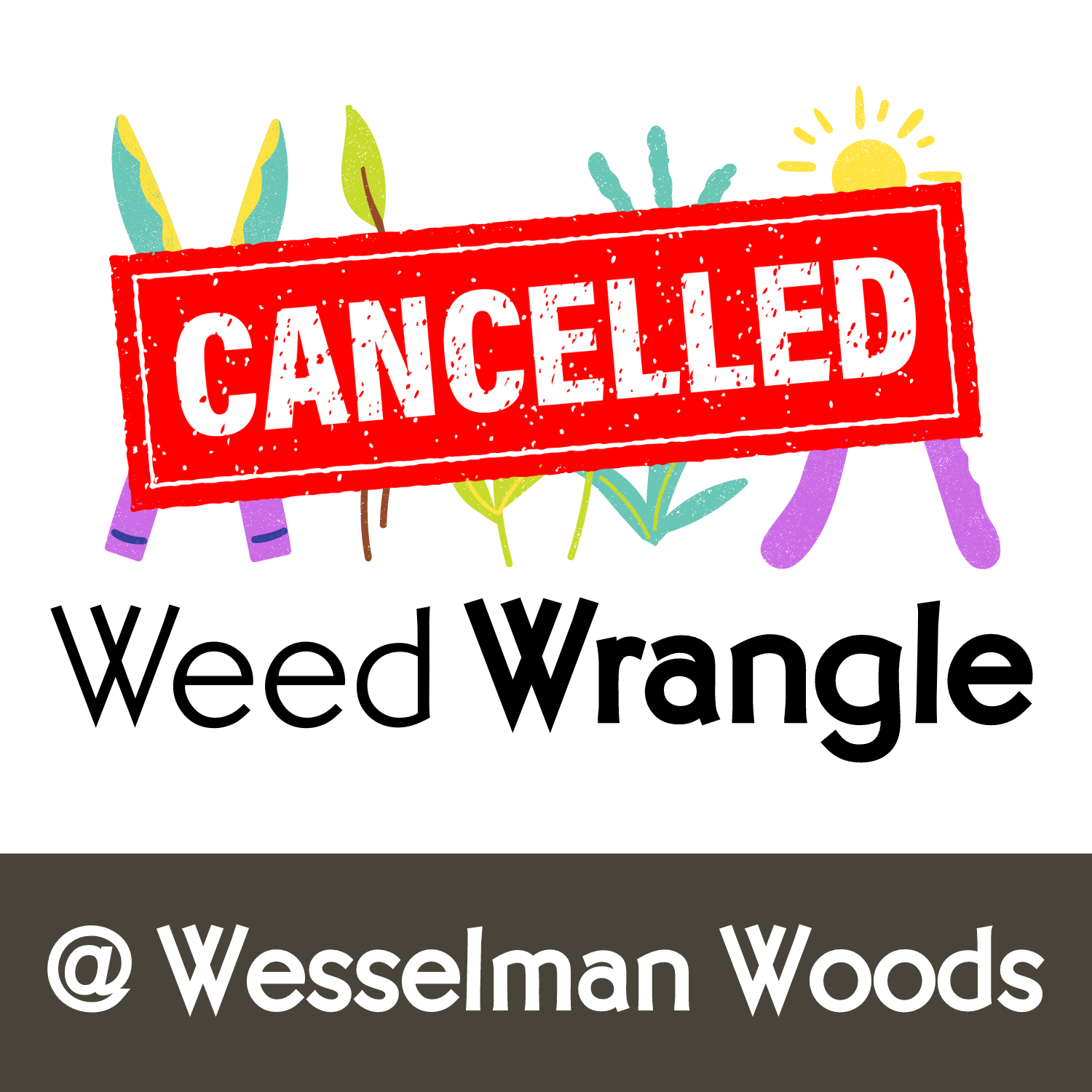 CANCELLED: Weed Wrangle