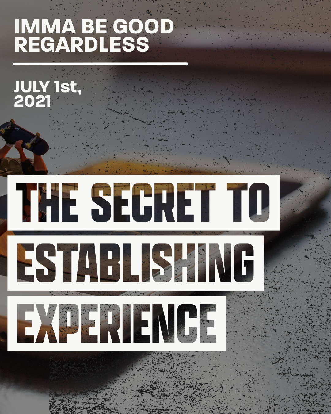 The Secret to Establishing "Experience" 