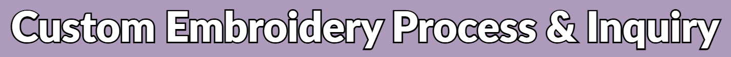 Custom Embroidery Process & Inquiry