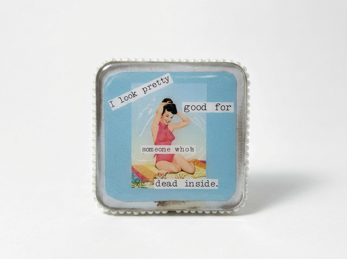 Trinket / Pill box - snarky - recycled tin- I look pretty good for someone who's dead inside - pearl
