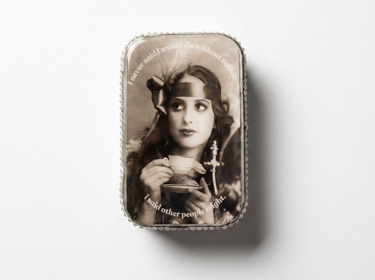 Trinket / Pill box - recycled tin - snarky - I never said I would die without coffee - pearl
