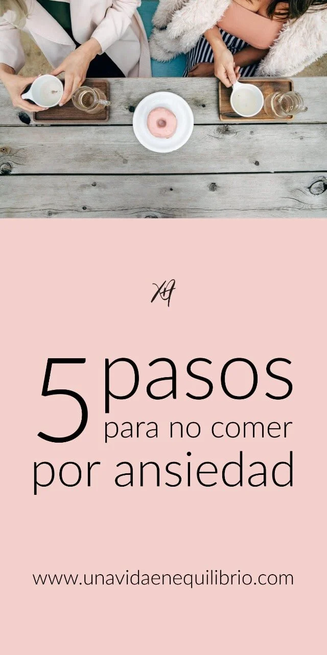  5 Pasos para no comer por ansiedad    