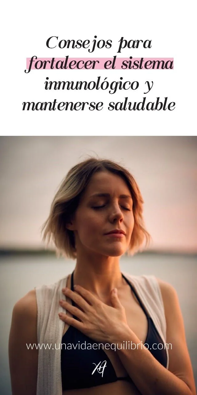 Consejos para fortalecer el sistema inmunológico y mantenerse saludable 