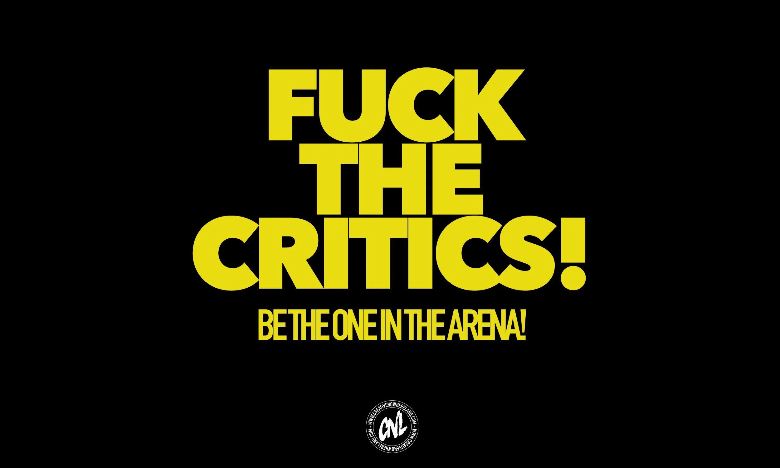 FUCK THE CRITICS!