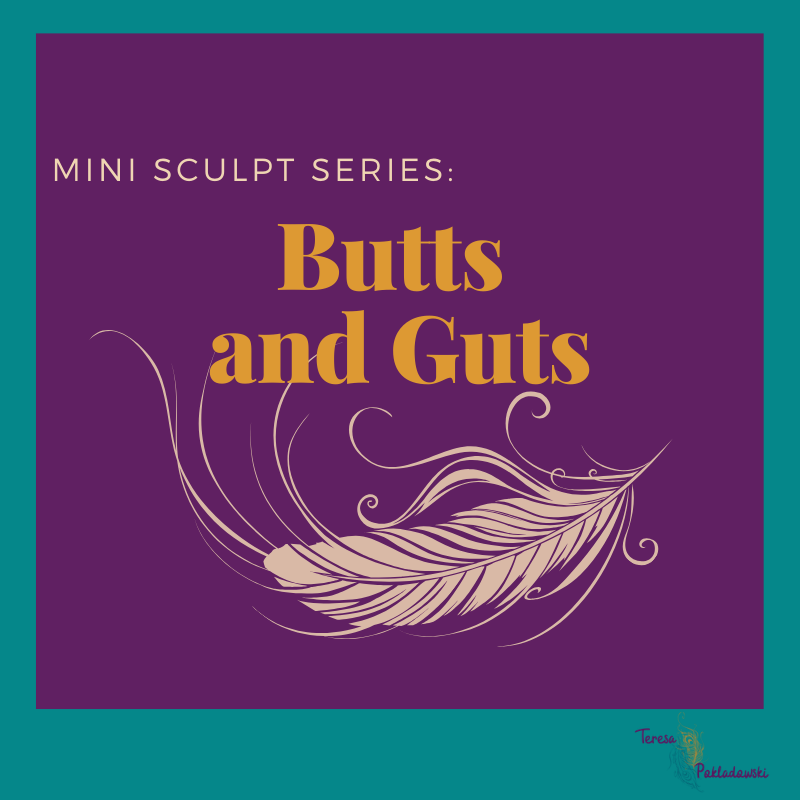 Mini Sculpt Series: Butts &amp; Guts