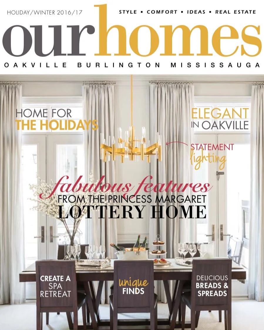 Oakville — OUR HOMES Magazine Celebrating Life at Home