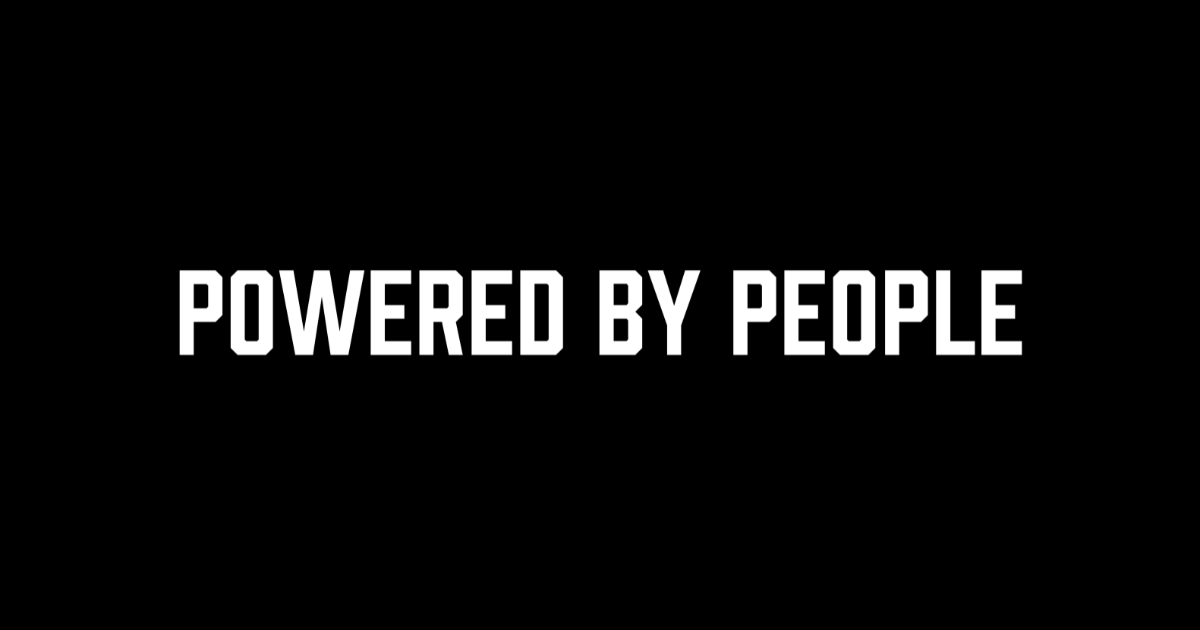 Black background with white text saying "Powered by People".