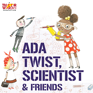 Arts on Stage Presents...Ada Twist Scientist and Friends