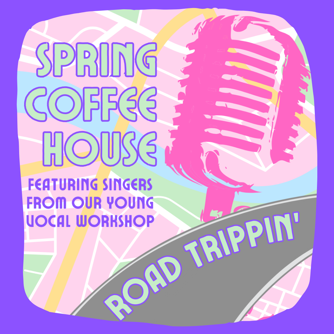CAC's Young Singers Workshop Presents: Spring Coffee House: Road Trippin'