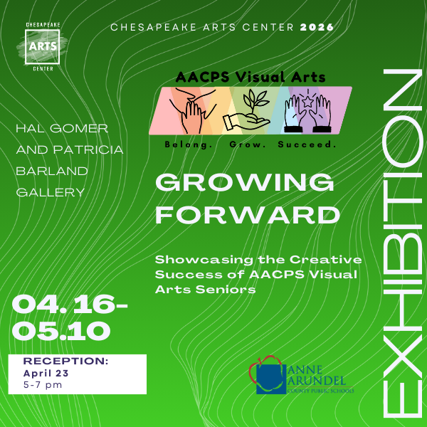 Gallery Reception for Growing Forward: AACPS Visual Arts Seniors Exhibition