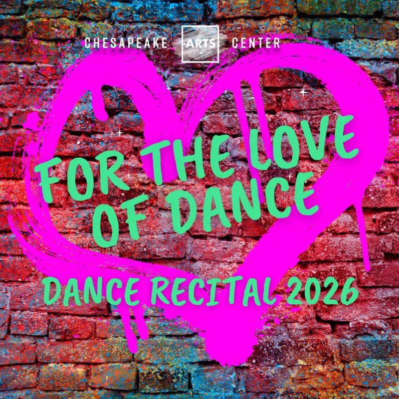 Chesapeake Arts Center Presents... "For the Love of Dance" CAC's 2026 Dance Recital