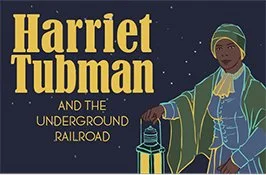 Arts on Stage Presents...Harriet Tubman &amp; the Underground Railroad