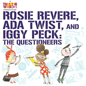 Arts on Stage Presents...Rosie Revere, Ada Twist & Iggy Peck