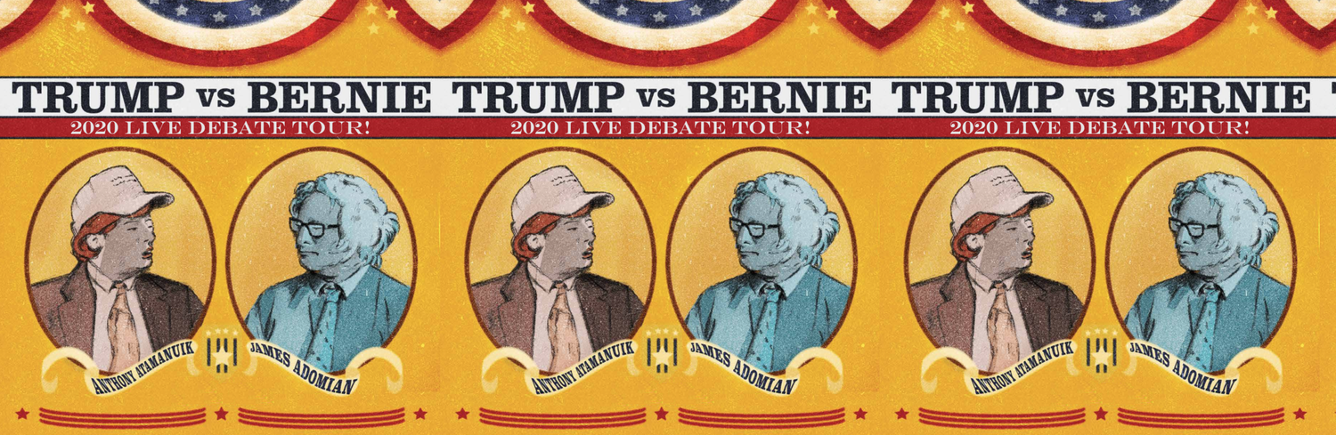 TRUMP VS. BERNIE 2020 Anthony Atamanuik and James Adomian - Live Debate Tour!