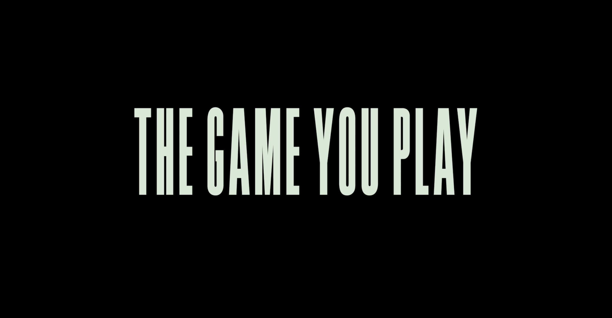 The Game You Play