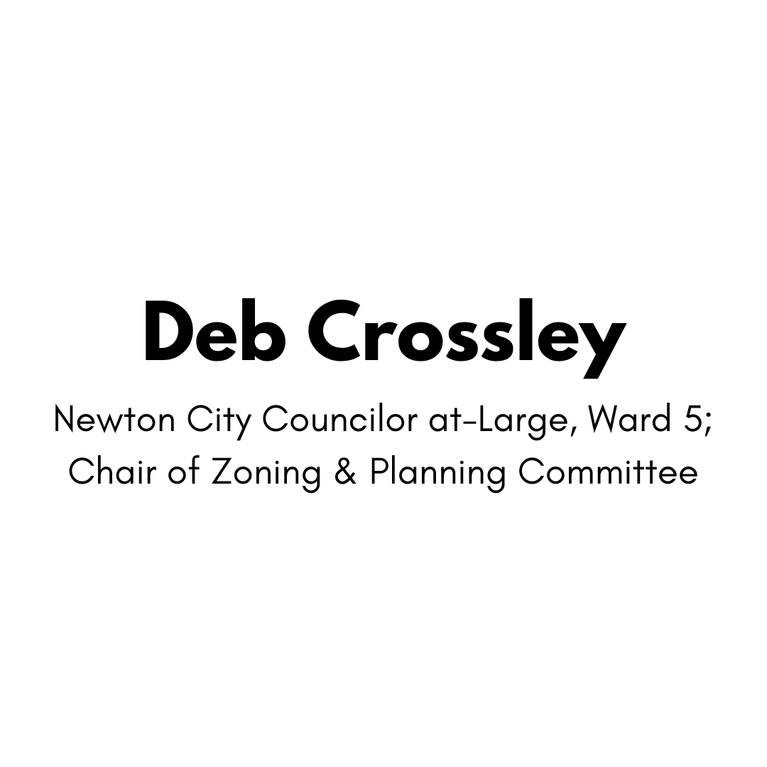 Deb Crossley , Newton City Councilor at-Large, Chair of Zoning &amp; Planning Committee, Ward 5