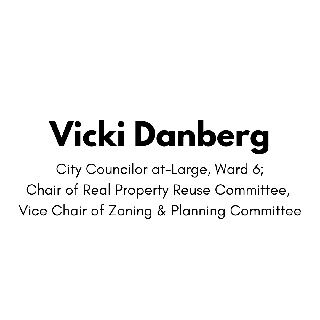 Vicki Danberg , City Councilor at-Large, Chair of Real Property Reuse Committee, Vice Chair of Zoning &amp; Planning Committee, Ward 6