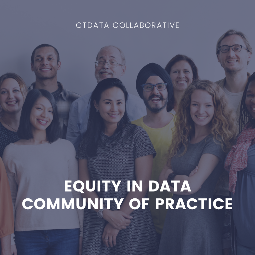 Equity in Data Community of Practice (December 2021) — CTData