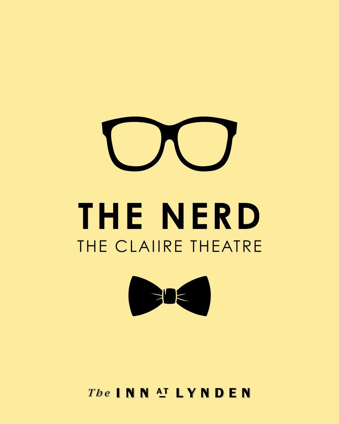 Nerd Out
The Nerd by Larry Shue hits the stage at The Claire Theatre starting February 5, and this laugh-out-loud comedy is anything but awkward silence.

Located just a block from the Inn, the theater makes for the perfect evening out, no GPS requir