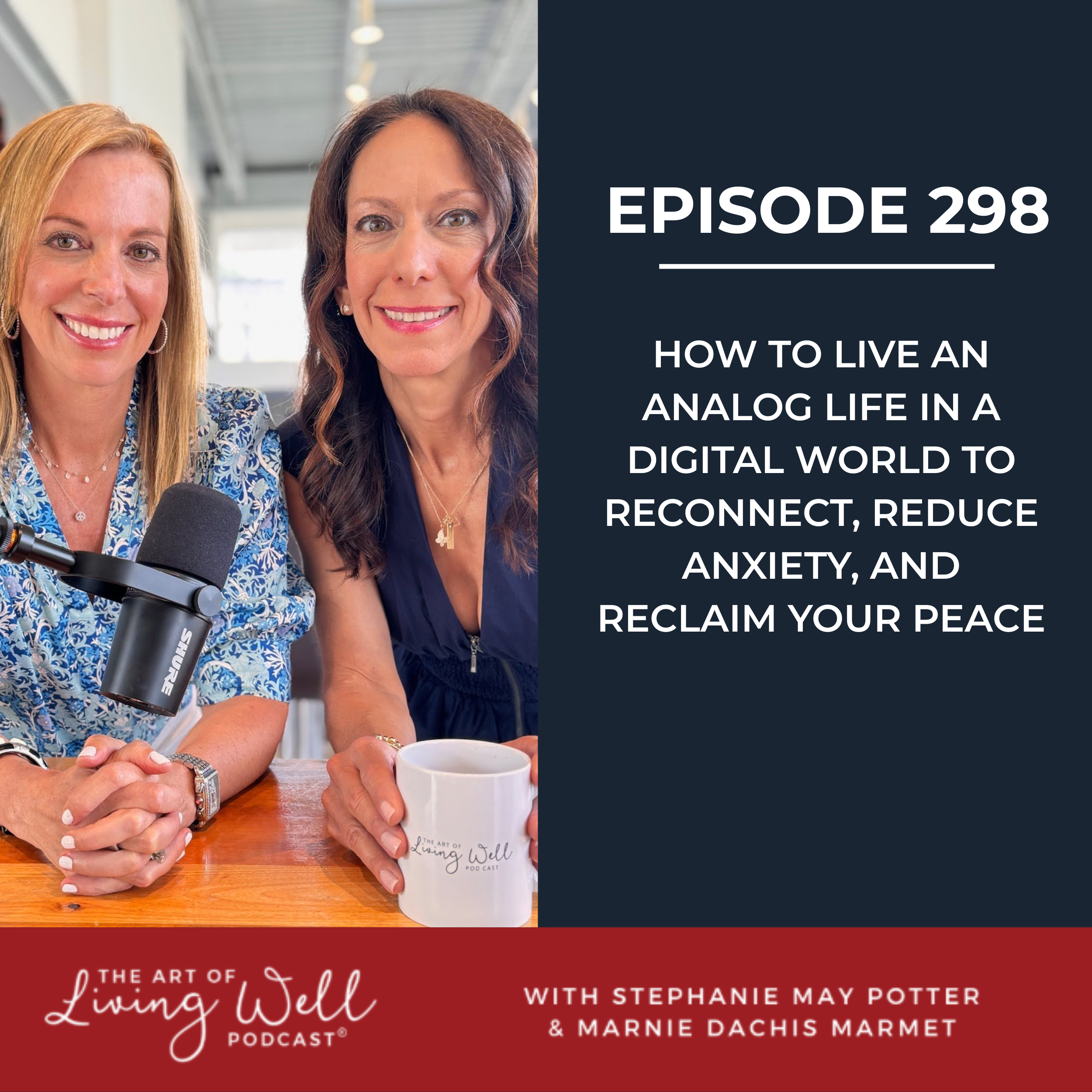 E298: Reclaim Your Peace: How to Live an Analog Life in a Digital World to reconnect, reduce anxiety, and reclaim your peace