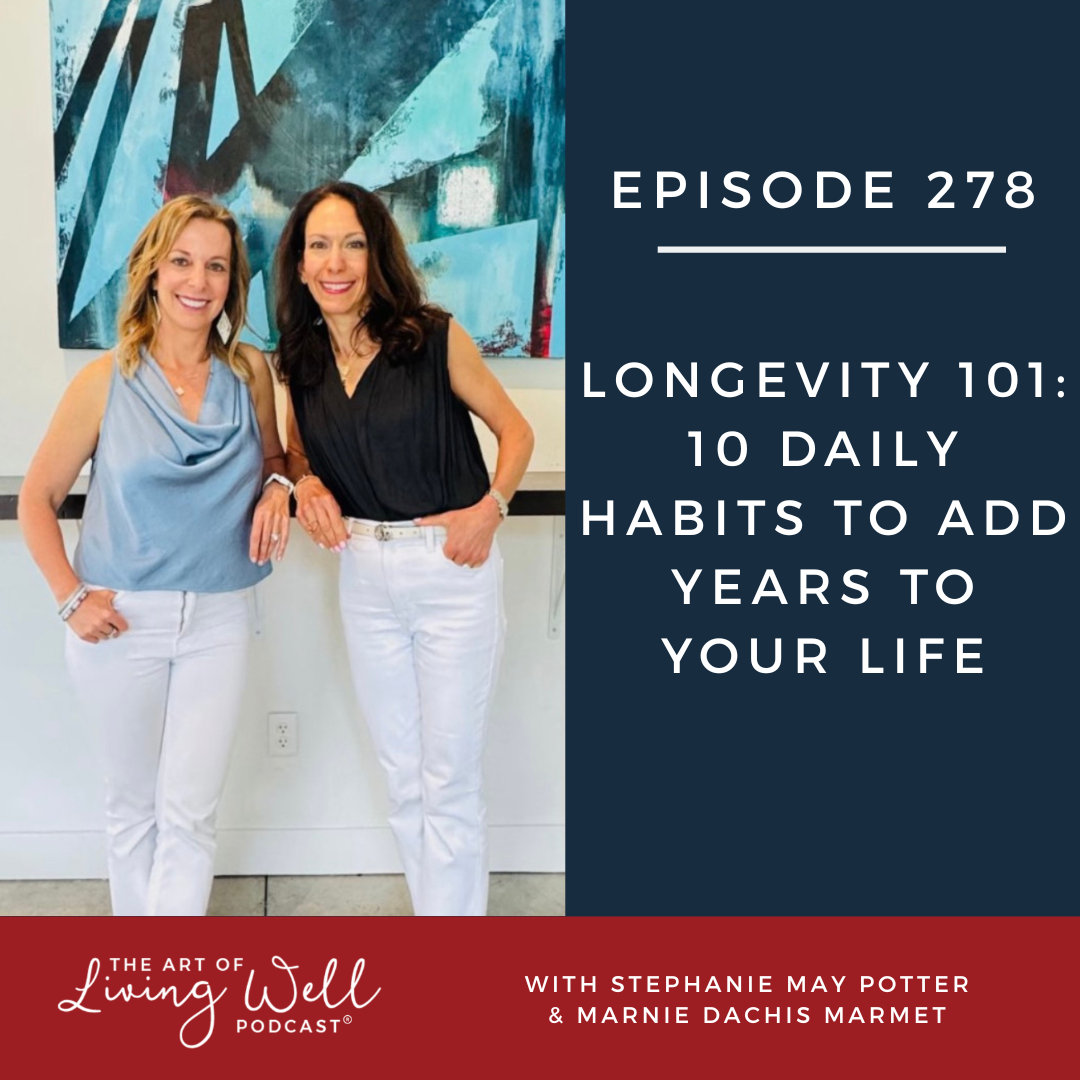 E278: Longevity 101: 10 Daily Habits to Add Years to Your Life — The ...