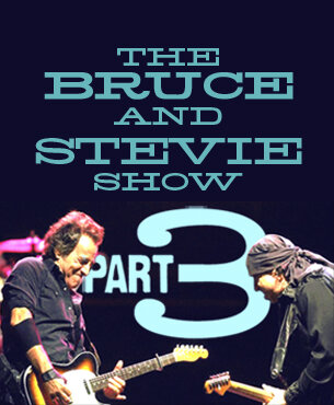 Show 472 - The Bruce and Stevie Show Part 3
