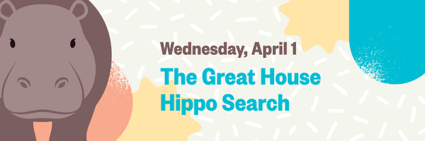 The Great House Hippo Search