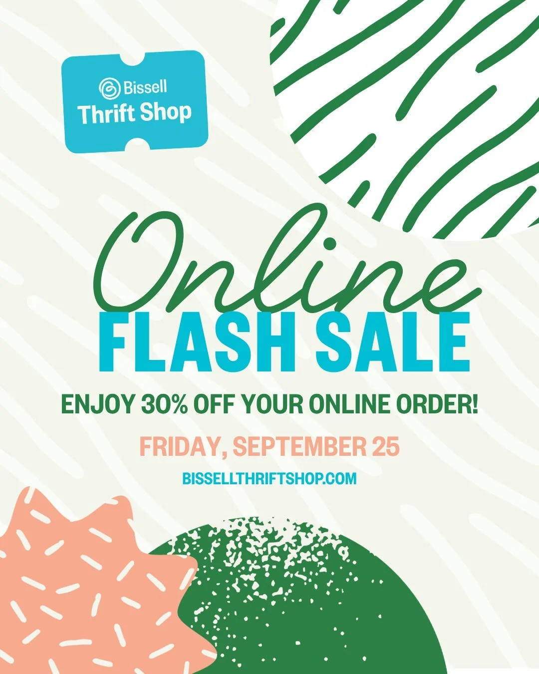 ONLINE FLASH SALE &ndash; Friday, September 25 only!

Our online sale is back!! Enjoy 30% off your entire online purchase &mdash; for one day only.

Snag something special for your home or wardrobe and feel good knowing your purchase supports Bissell