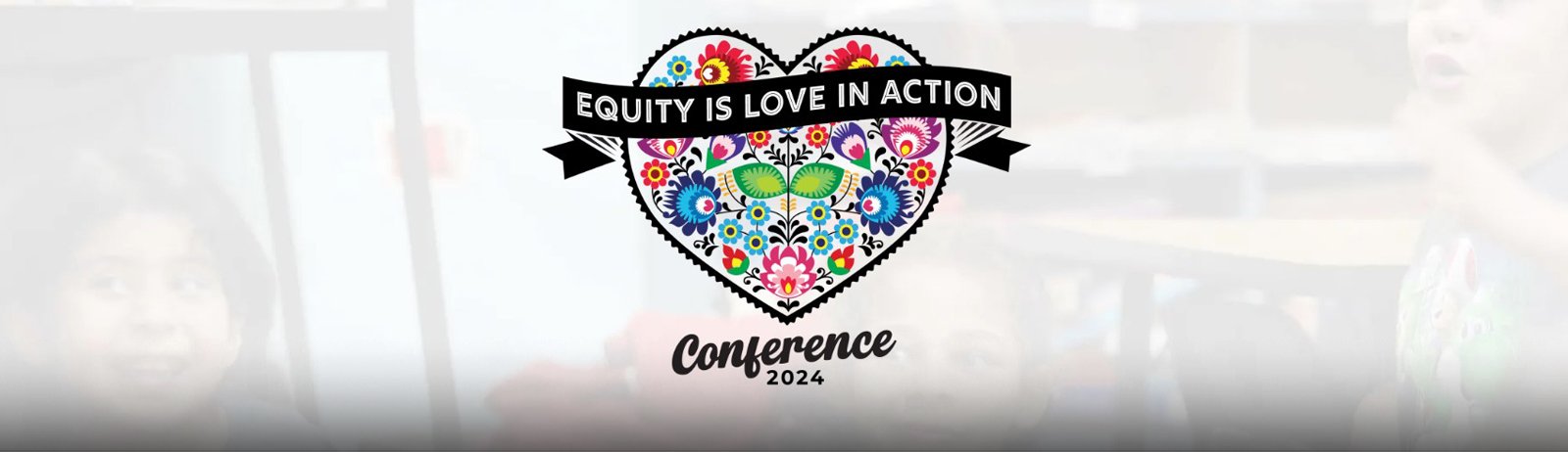 Equity Conference 2024: Equity is Love in Action
