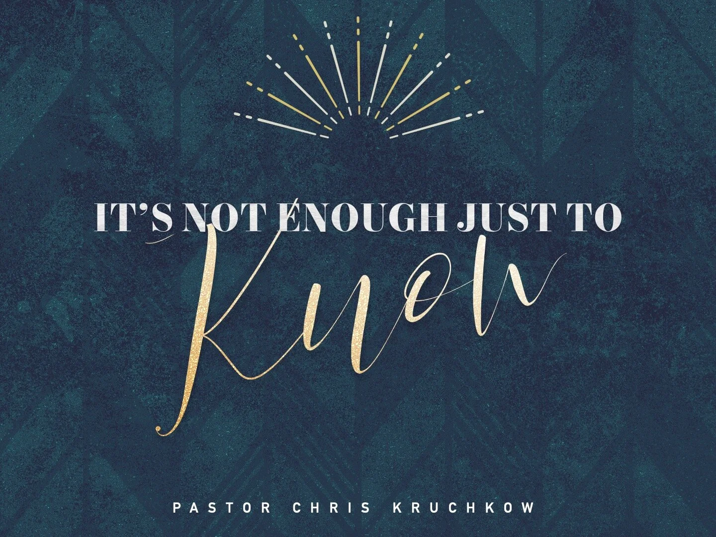 It's Not Enough Just To Know