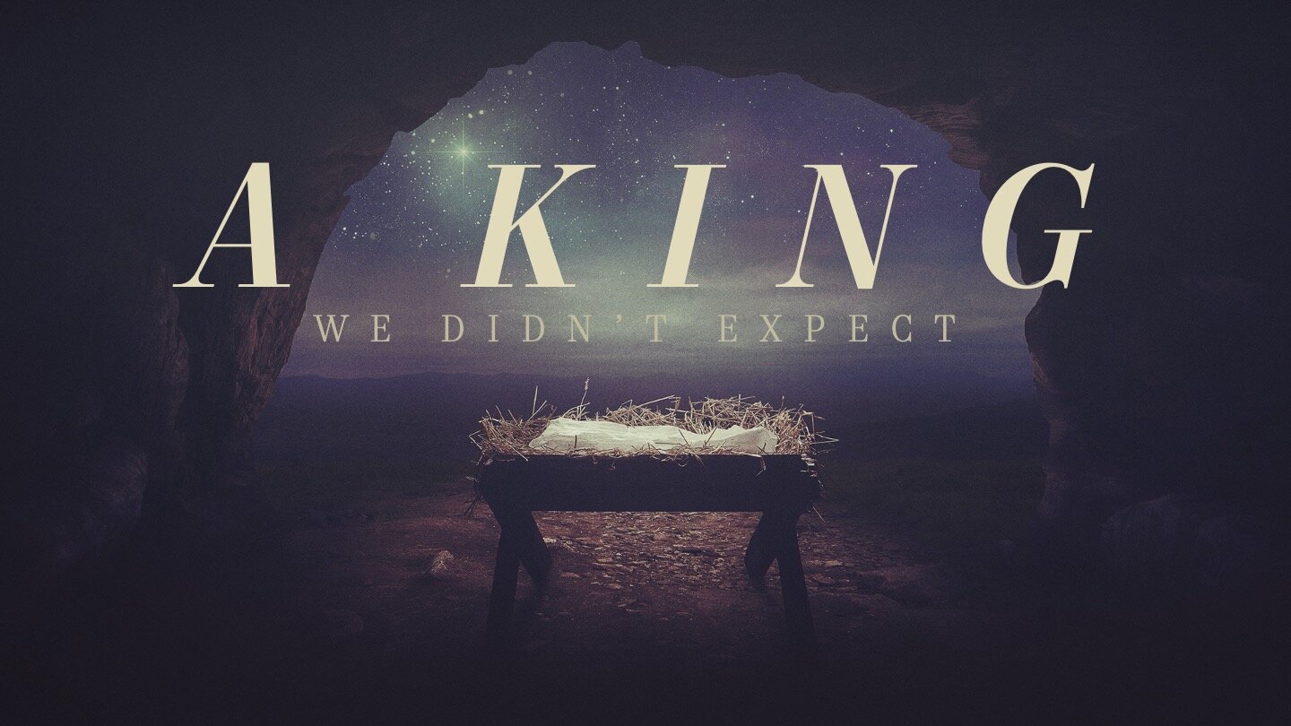 A King We Didn't Expect - Christmas Eve 2020