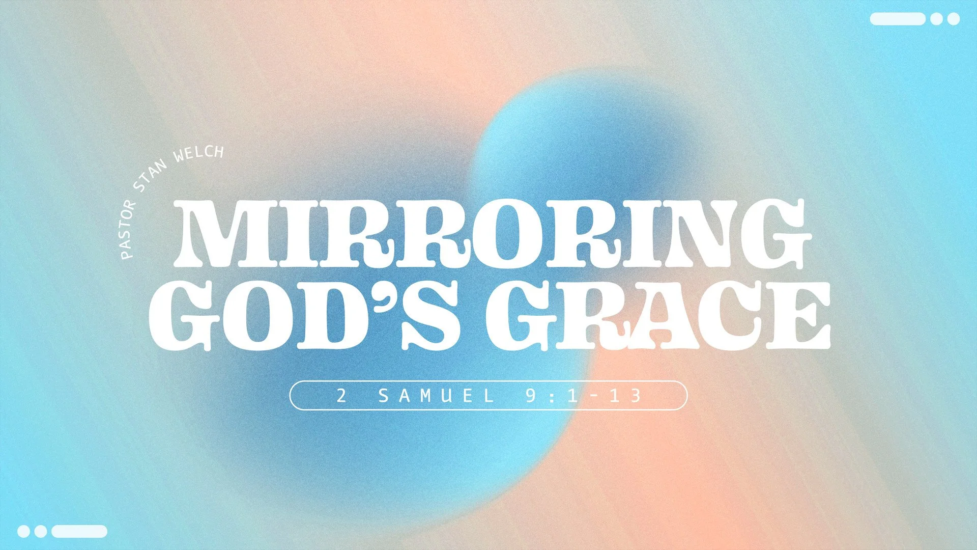 Mirroring God's Grace | Pastor Stan Welch