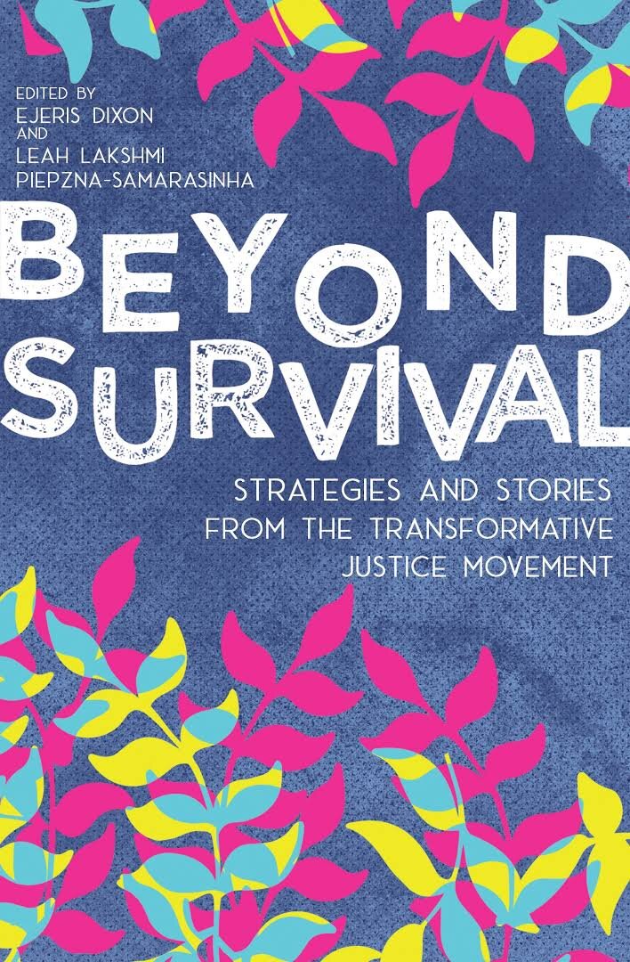 Beyond Survival, by Ejeris Dixon and Leah Lakshmi Piepzna-Samarasinha