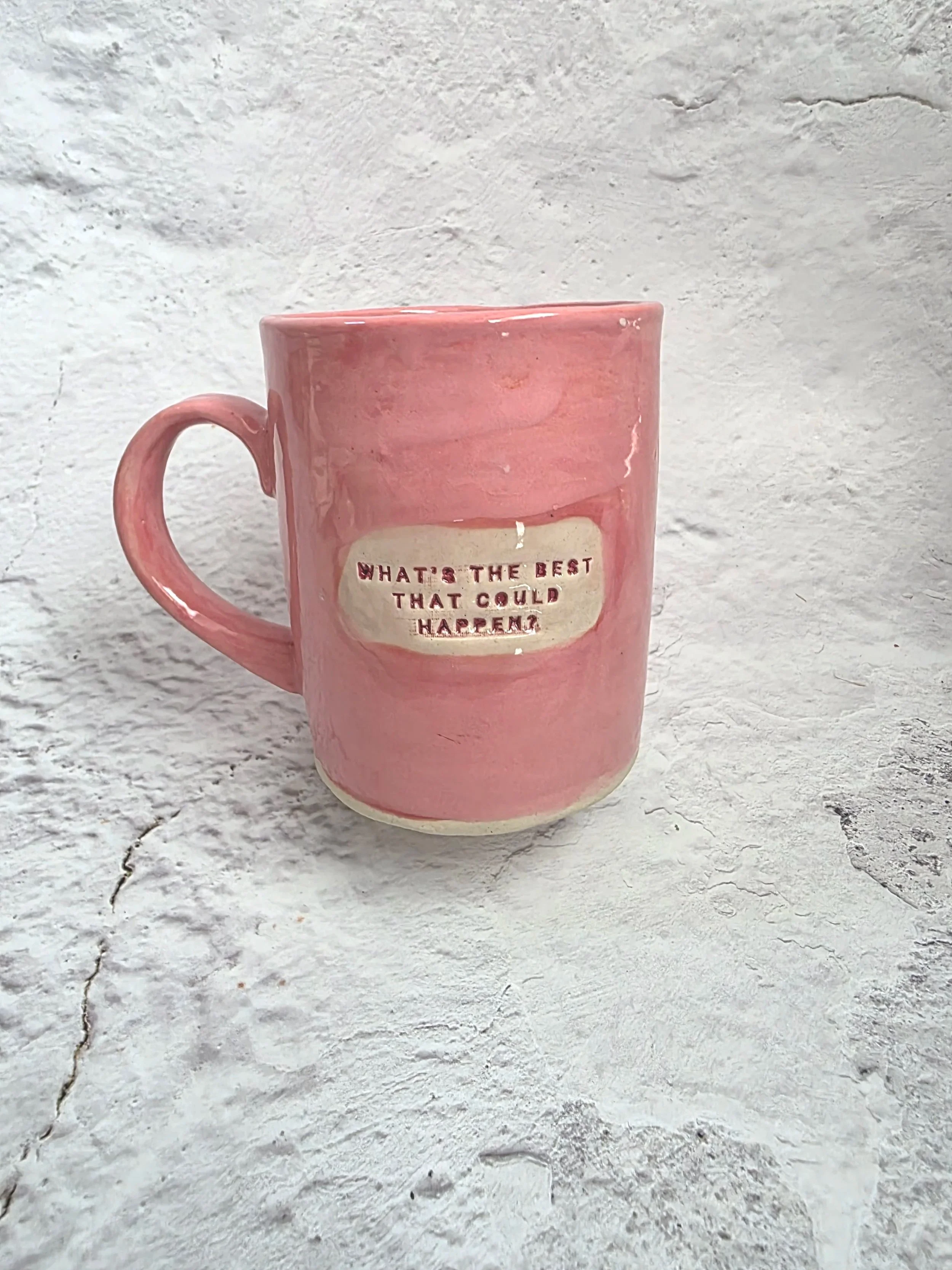 SALE Ceramic Mug - What's the best that could happen?