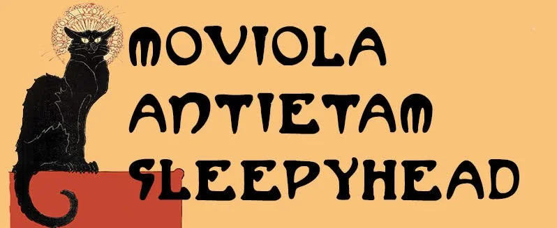 MOVIOLA + ANTIETAM + SLEEPYHEAD