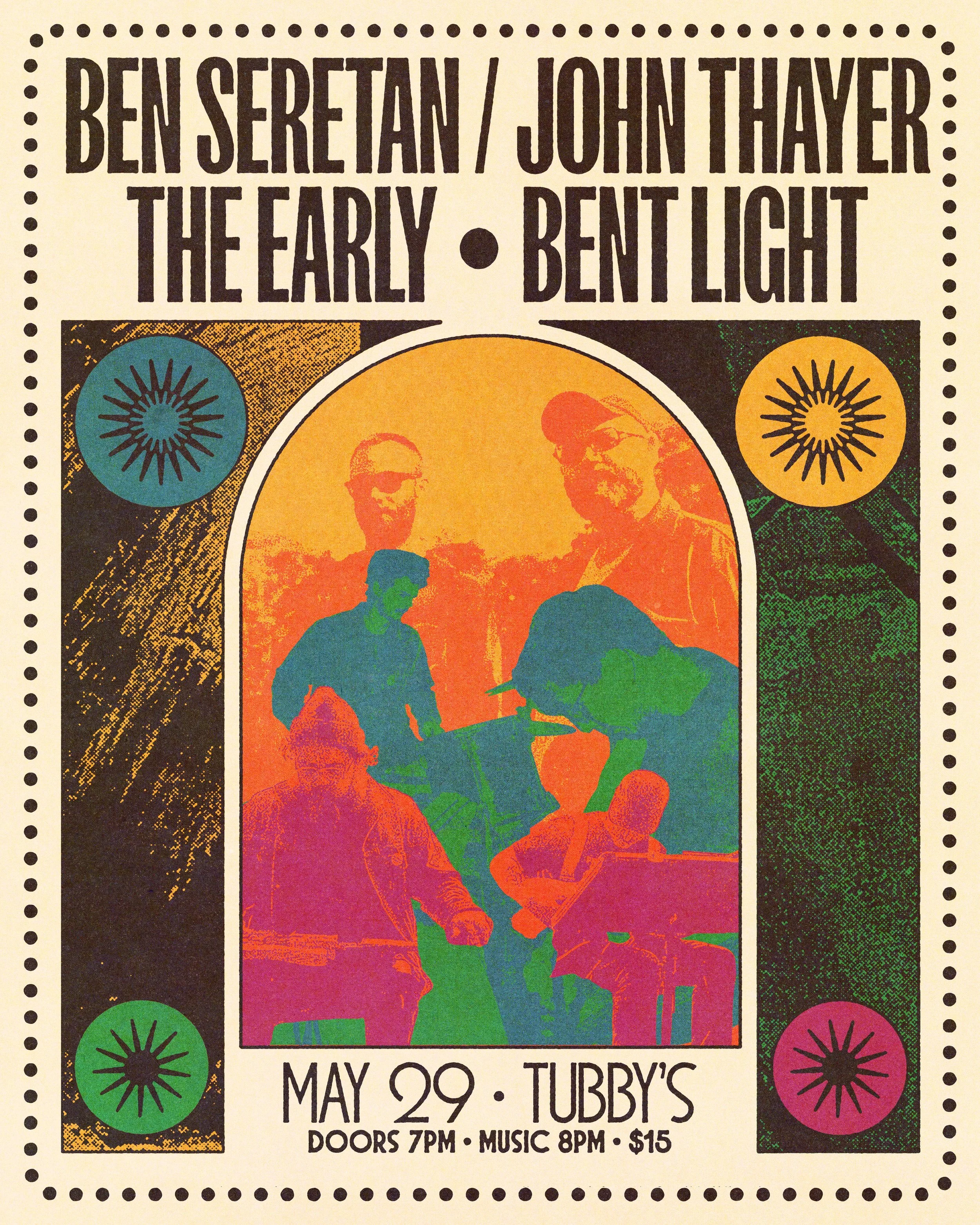 BEN SERETAN/JOHN THAYER + THE EARLY + BENT LIGHT