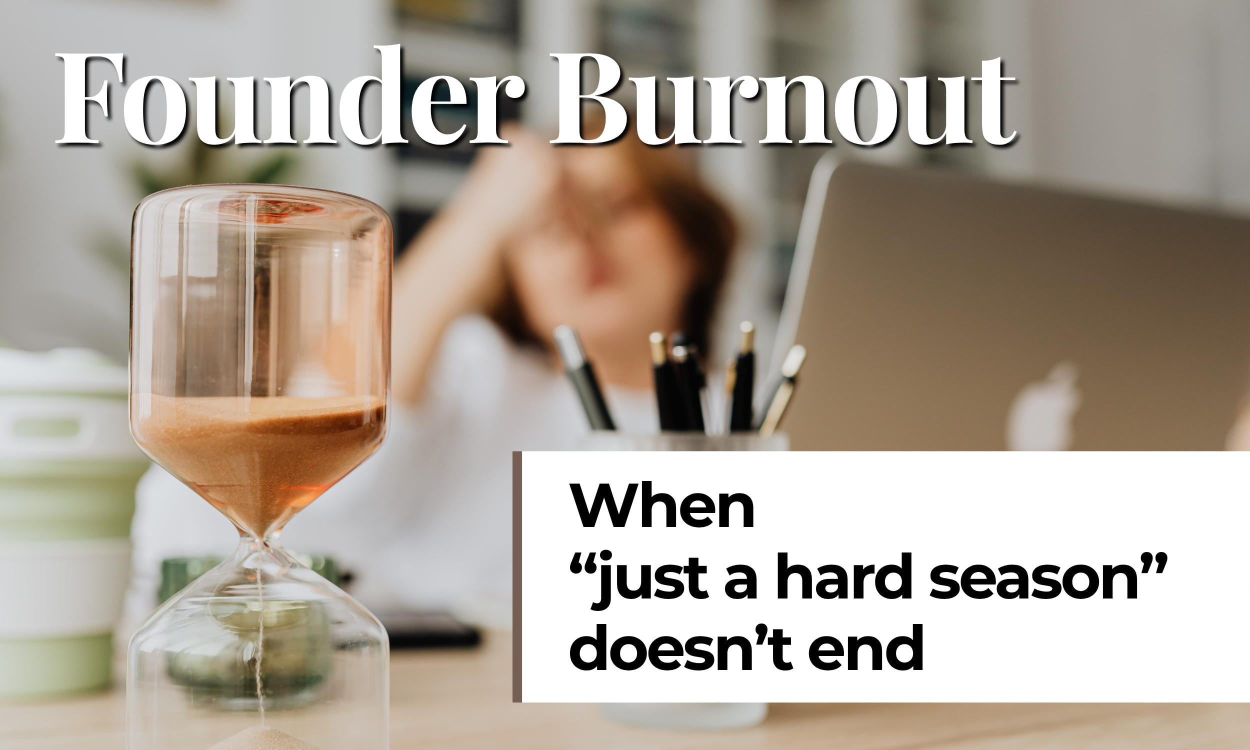 Founder Burnout or Just a Hard Season? How to Tell the Difference