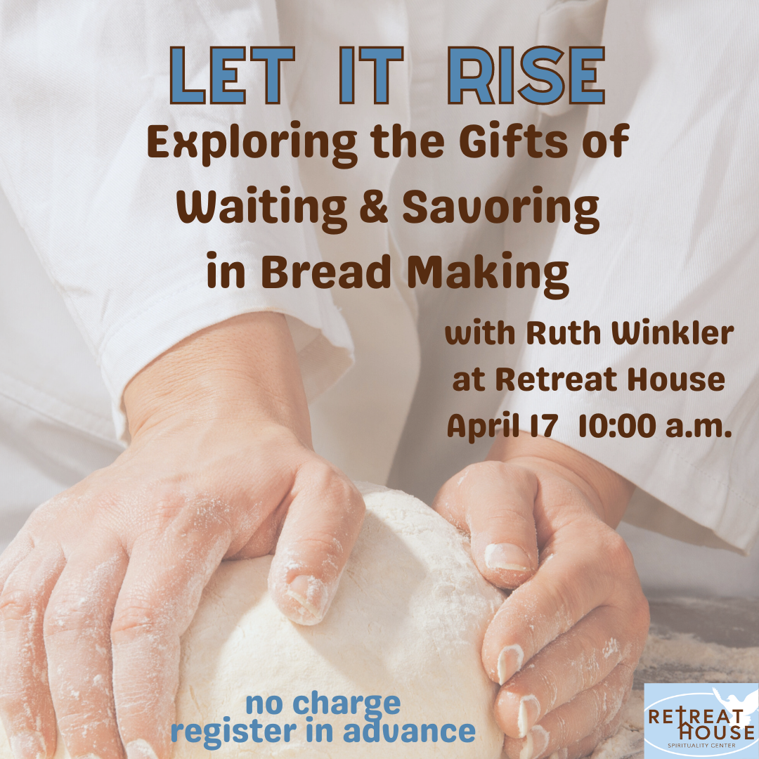 Let It Rise: Bread Baking with Ruth — Retreat House