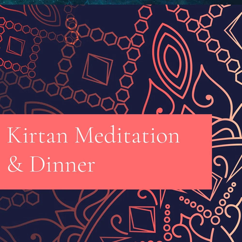 Kirtan Meditation and Dinner 