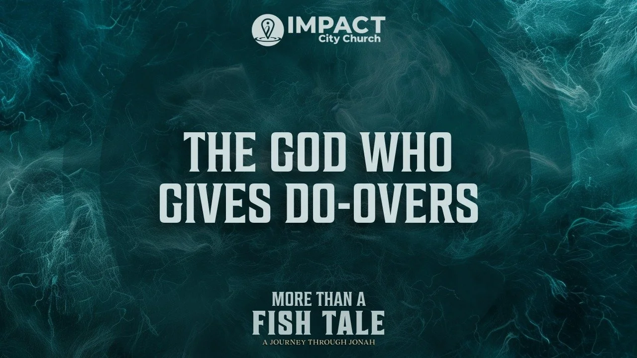 The God Who Gives Do-Overs | More Than a Fish Tale: A Journey through Jonah | Dr. John Carranco