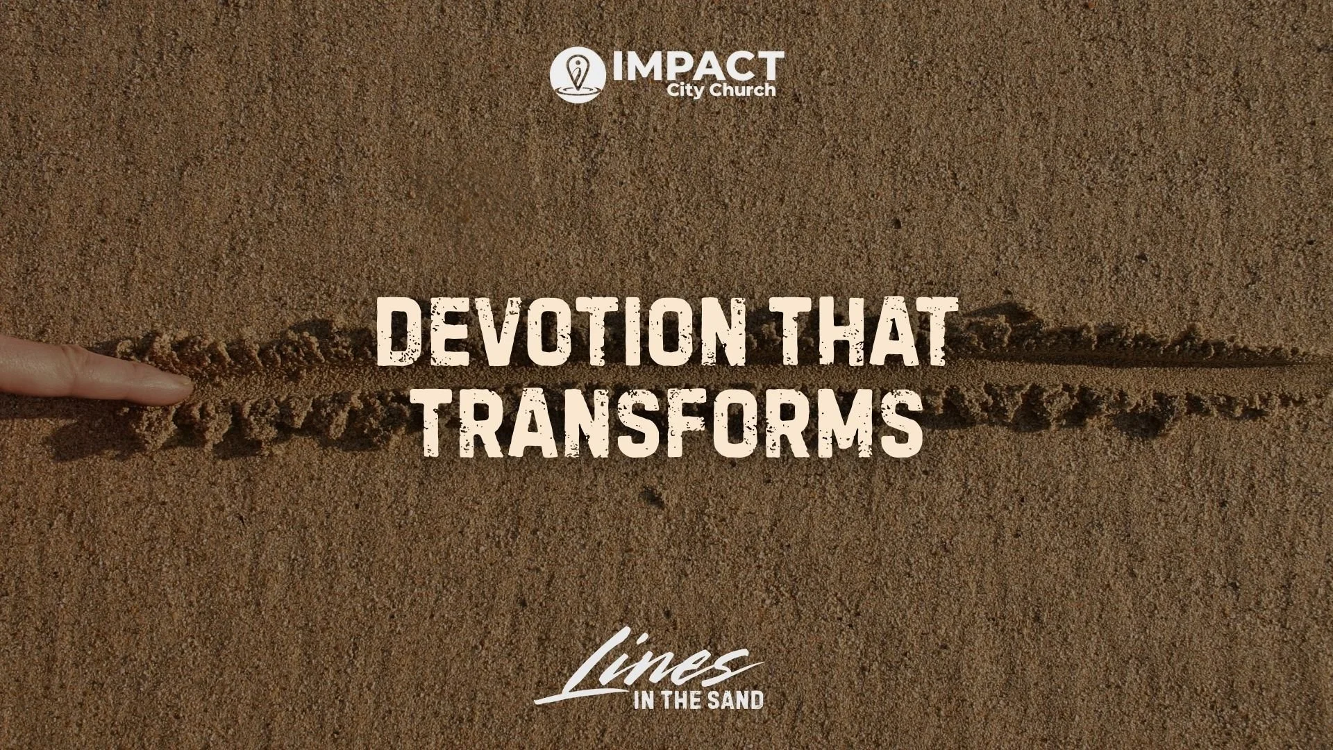 Devotion That Transforms | Lines in the Sand | Dr. John Carranco