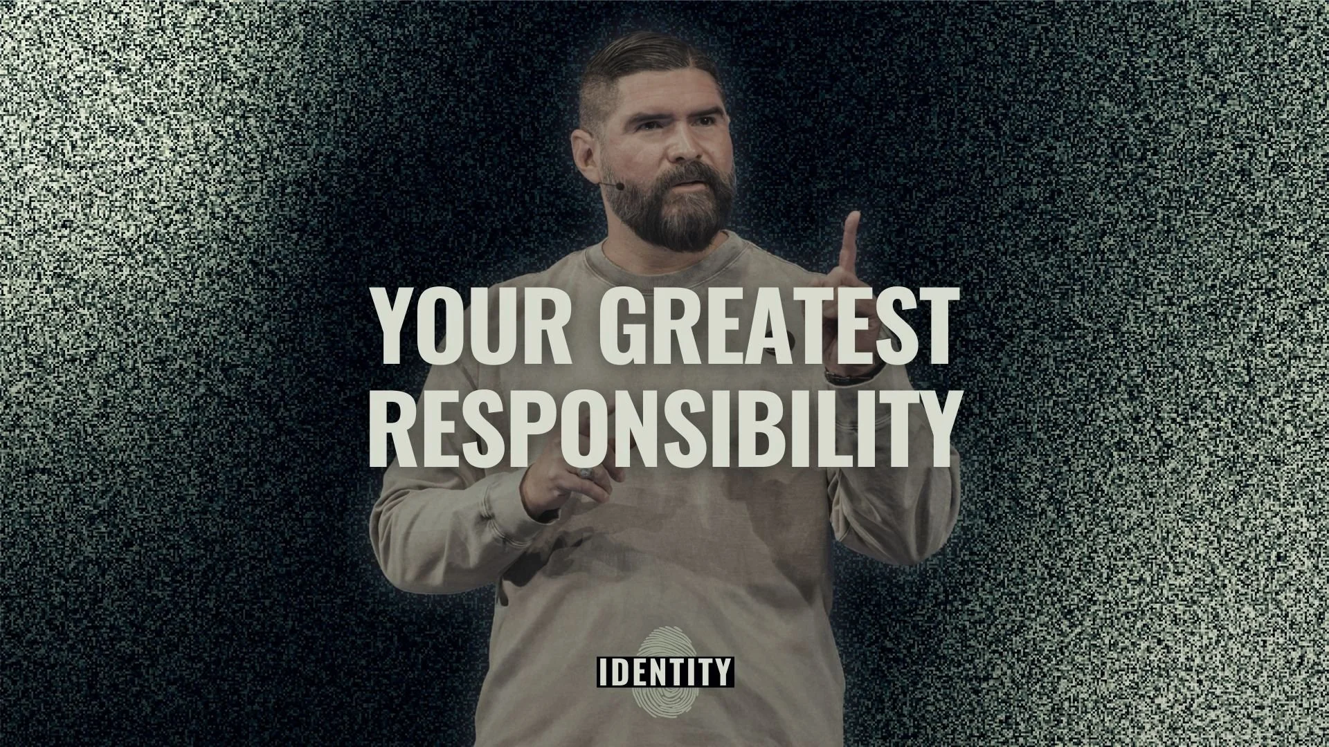 Your Greatest Responsibility | Identity Series | Dr. John Carranco