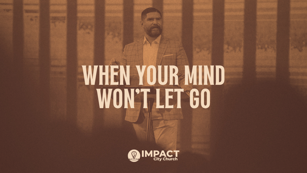 When Your Mind Won't Let Go | Dr. John Carranco | May 17, 2026