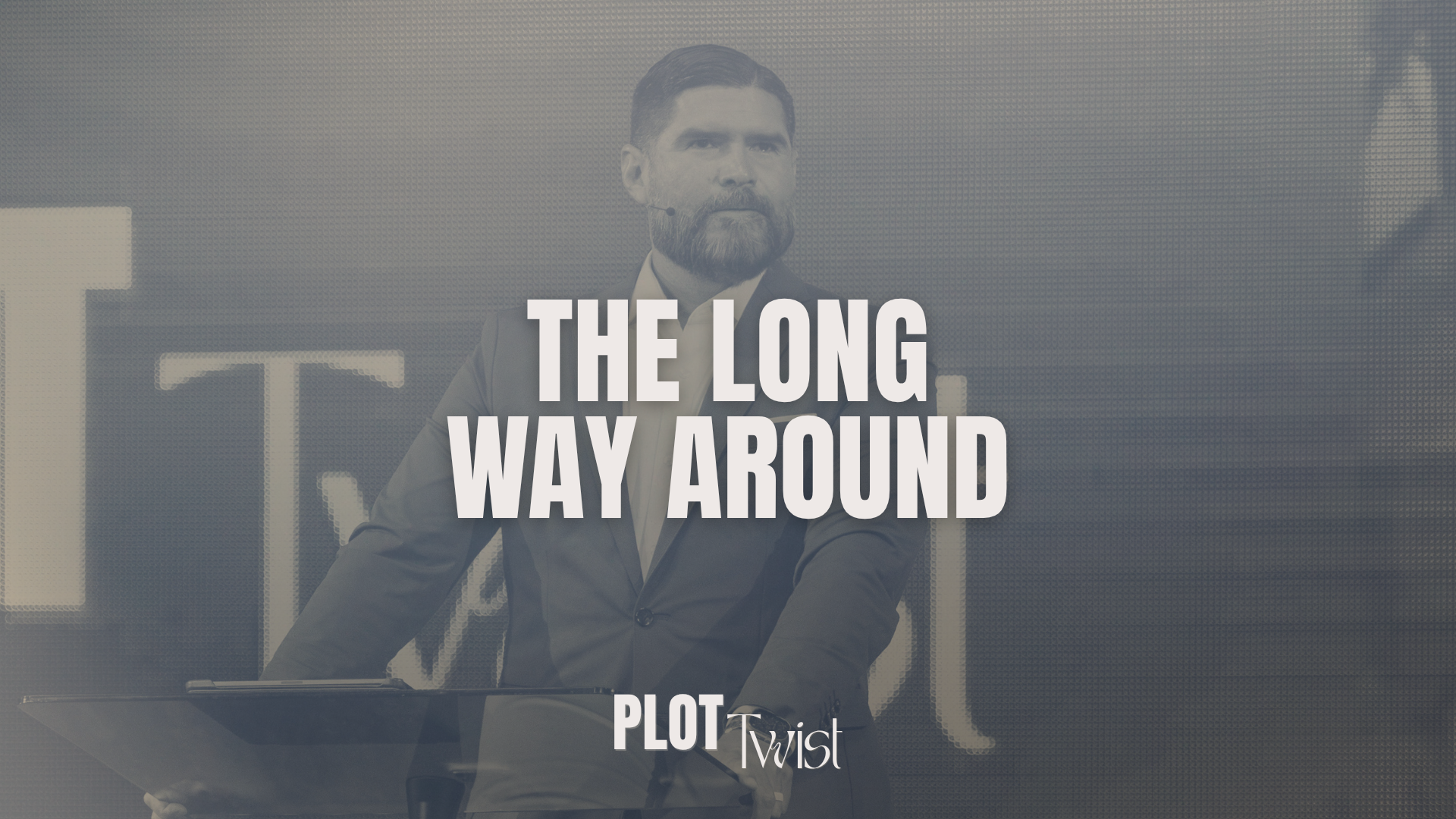 The Long Way Around | Plot Twist Series | Dr. John Carranco