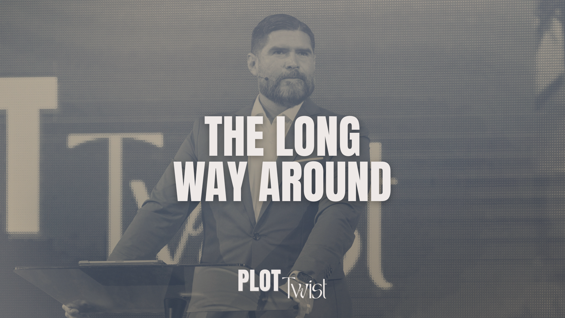 The Long Way Around | Plot Twist Series | Dr. John Carranco