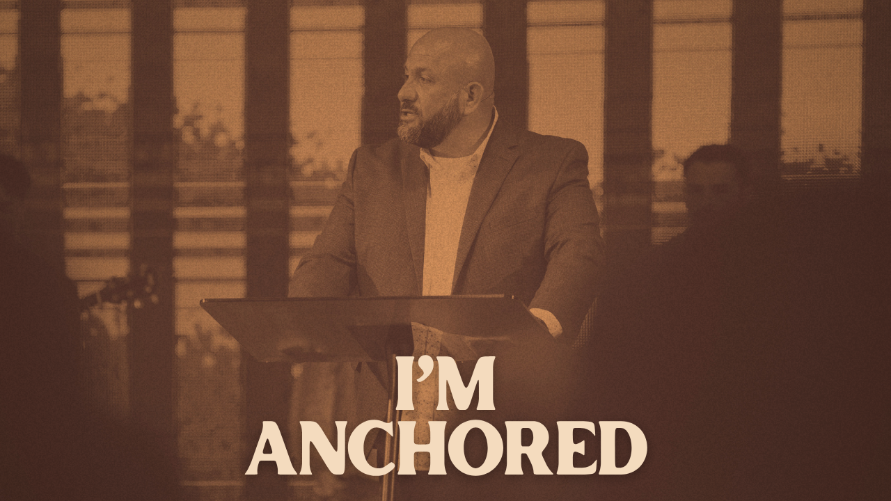 I’m Anchored | Pastor Israel Martinez | August 9, 2026